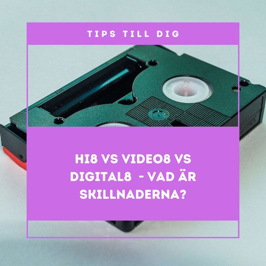 Hi8 vs Video8 vs Digital8 — så känner du igen formaten och vad som händer vid digitalisering